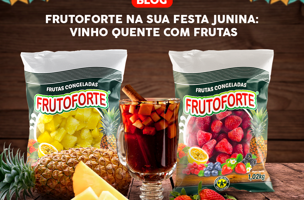 Frutoforte na sua festa junina: vinho quente com frutas